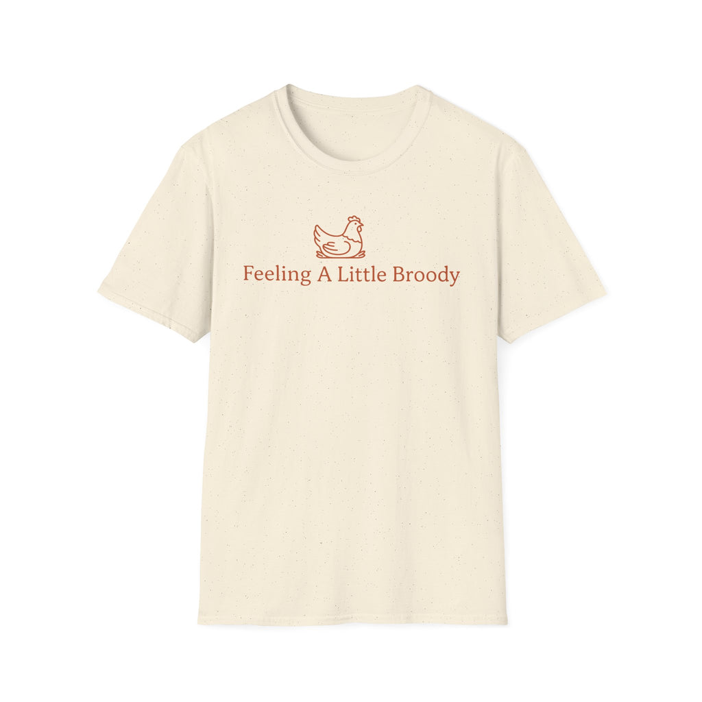 Feeling a Little Broody T-Shirt