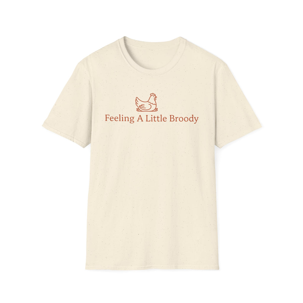 Feeling a Little Broody T-Shirt