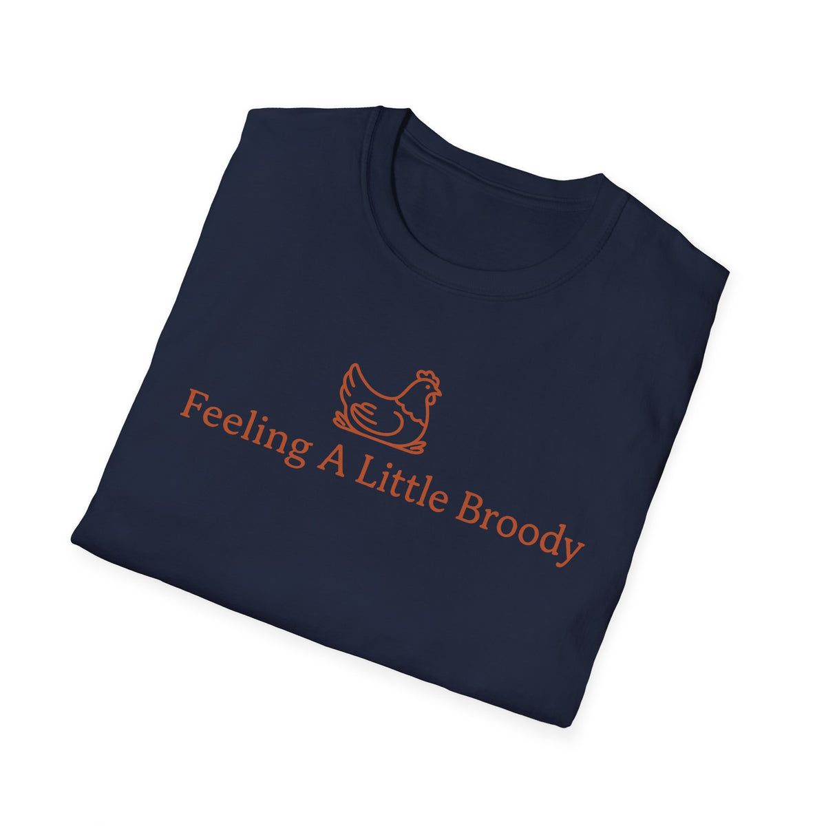Feeling a Little Broody T-Shirt