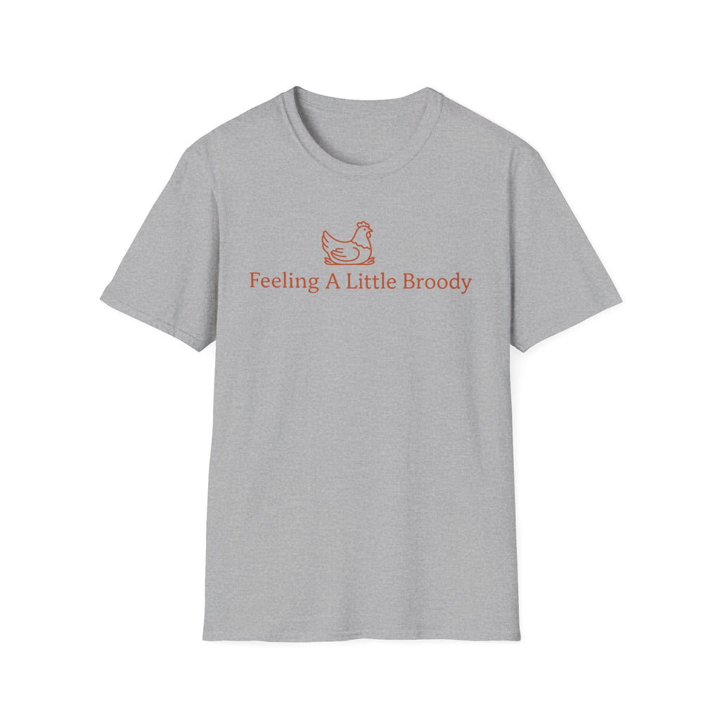 Feeling a Little Broody T-Shirt