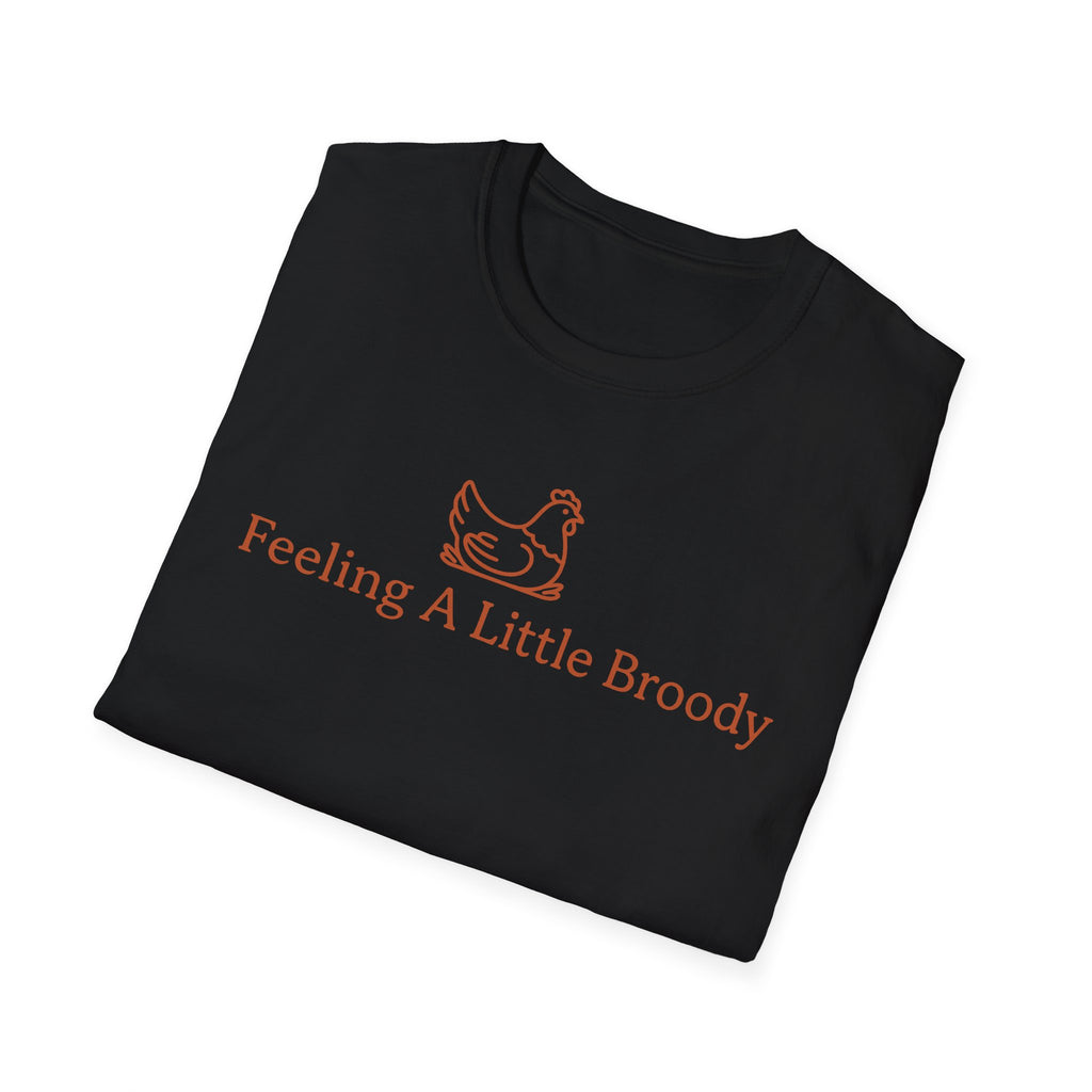 Feeling a Little Broody T-Shirt